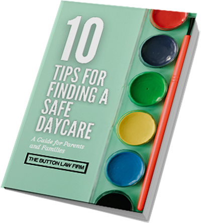 Download Our Free Guide - 10 Tips for Finding a Safe Daycare to Avoid Caregiver Abuse and Daycare Neglect